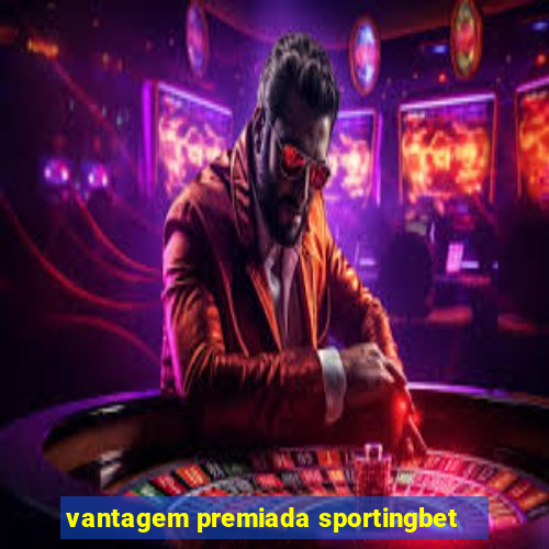 vantagem premiada sportingbet